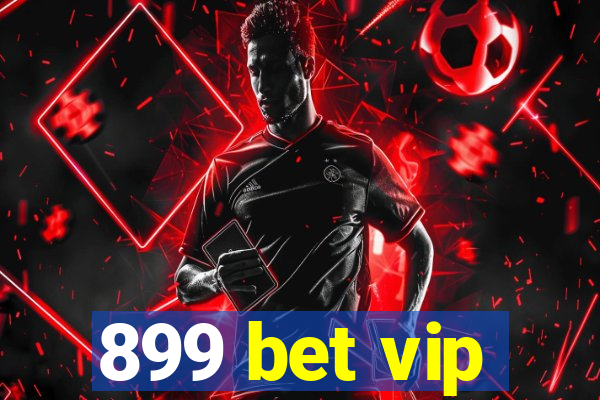 899 bet vip